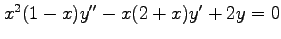 $ x^2(1-x)y''-x(2+x)y'+2y=0$