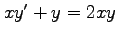 $ xy'+y=2xy$