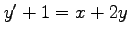 $ y'+1=x+2y$