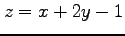 $ z=x+2y-1$