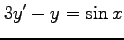 $\displaystyle 3y'-y=\sin x$