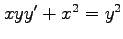 $ xyy'+x^2=y^2$