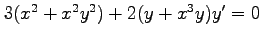 $ 3(x^2+x^2y^2)+2(y+x^3y)y'=0$