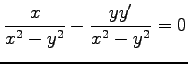 $ \displaystyle{\frac{x}{x^2-y^2}-\frac{yy'}{x^2-y^2}=0}$