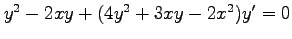 $ y^2-2xy+(4y^2+3xy-2x^2)y'=0$