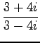 $ \displaystyle{\frac{3+4i}{3-4i}}$