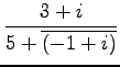 $ \displaystyle{\frac{3+i}{5+\overline{(-1+i)}}}$