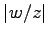 $ \displaystyle{\left\vert w/z\right\vert}$