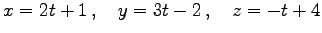 $\displaystyle x=2t+1\,,\quad y=3t-2\,,\quad z=-t+4$