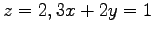 $ \displaystyle{z=2,3x+2y=1}$