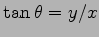 $ \tan\theta=y/x$