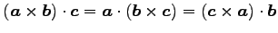 $ (\vec{a}\times\vec{b})\cdot\vec{c}=\vec{a}\cdot(\vec{b}\times\vec{c})=(\vec{c}\times\vec{a})\cdot\vec{b}$