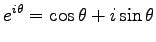 $\displaystyle e^{i\theta}=\cos\theta+i\sin\theta$