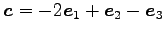 $ \vec{c}=-2\vec{e}_1+\vec{e}_2-\vec{e}_3$