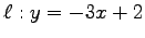 $ \ell:y=-3x+2$