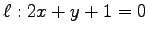 $ \ell:2x+y+1=0$