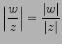 $ \displaystyle{\left\vert\frac{w}{z}\right\vert=\frac{\vert w\vert}{\vert z\vert}}$