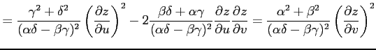 $\displaystyle = \frac{\gamma^2+\delta^2}{(\alpha\delta-\beta\gamma)^2} \left(\f...
...a^2}{(\alpha\delta-\beta\gamma)^2} \left(\frac{\partial z}{\partial v}\right)^2$