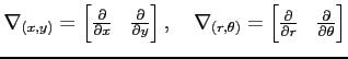 $\displaystyle \nabla_{(x,y)}= \begin{bmatrix}\frac{\partial}{\partial x} & \fra...
...ix}\frac{\partial}{\partial r} & \frac{\partial}{\partial \theta} \end{bmatrix}$