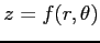 $ z=f(r,\theta)$