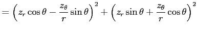 $\displaystyle = \left(z_r\cos\theta -\frac{z_\theta}{r}\sin\theta\right)^2+ \left(z_r\sin\theta +\frac{z_\theta}{r}\cos\theta\right)^2$