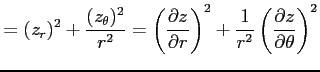 $\displaystyle = (z_r)^2+\frac{(z_\theta)^2}{r^2} = \left(\frac{\partial z}{\partial r}\right)^2+ \frac{1}{r^2} \left(\frac{\partial z}{\partial \theta}\right)^2$