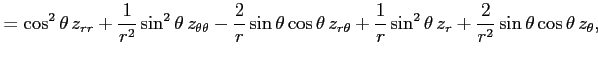 $\displaystyle = \cos^2\theta\,z_{rr} +\frac{1}{r^2}\sin^2\theta\,z_{\theta\thet...
...} +\frac{1}{r}\sin^2\theta\,z_r +\frac{2}{r^2}\sin\theta\cos\theta\,z_{\theta},$