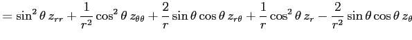 $\displaystyle = \sin^2\theta\,z_{rr} +\frac{1}{r^2}\cos^2\theta\,z_{\theta\thet...
... +\frac{1}{r}\cos^2\theta\,z_{r} -\frac{2}{r^2}\sin\theta\cos\theta\,z_{\theta}$