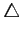 $\displaystyle \triangle$