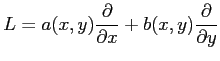 $ \displaystyle{L=a(x,y)\frac{\partial}{\partial x}+b(x,y)\frac{\partial}{\partial y}}$