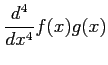 $ \displaystyle{\frac{d^4}{dx^4}f(x)g(x)}$