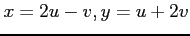 $ \displaystyle{x=2u-v, y=u+2v}$