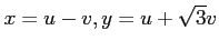 $ \displaystyle{x=u-v, y=u+\sqrt{3}v}$