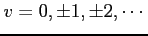 $ v=0,\pm1,\pm2,\cdots$