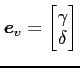 $ \vec{e}_v=\begin{bmatrix}\gamma \\ [-.5ex] \delta \end{bmatrix}$