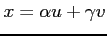 $ x=\alpha u+\gamma v$