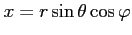 $ x=r\sin\theta\cos\varphi$