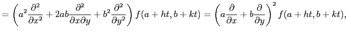 $\displaystyle = \left( a^2\frac{\partial^2}{\partial x^2}+ 2ab\frac{\partial^2}...
...frac{\partial}{\partial x}+ b\frac{\partial}{\partial y}\right)^2 f(a+ht,b+kt),$