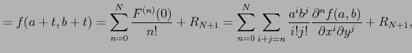 $\displaystyle =f(a+t,b+t)= \sum_{n=0}^{N}\frac{F^{(n)}(0)}{n!}+R_{N+1}= \sum_{n...
...{i}b^{j}}{i!j!} \frac{\partial^n f(a,b)}{\partial x^{i}\partial y^{j}}+R_{N+1},$