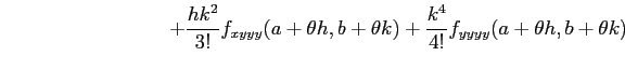 $\displaystyle \qquad\qquad\qquad\qquad+ \frac{hk^2}{3!}f_{xyyy}(a+\theta h,b+\theta k)+ \frac{k^4}{4!}f_{yyyy}(a+\theta h,b+\theta k)$