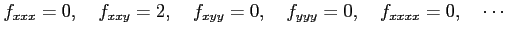 $\displaystyle f_{xxx}=0,\quad f_{xxy}=2,\quad f_{xyy}=0,\quad f_{yyy}=0,\quad f_{xxxx}=0,\quad\cdots$