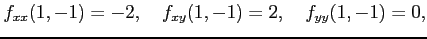 $\displaystyle f_{xx}(1,-1)=-2,\quad f_{xy}(1,-1)=2,\quad f_{yy}(1,-1)=0,$