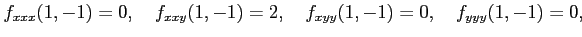 $\displaystyle f_{xxx}(1,-1)=0,\quad f_{xxy}(1,-1)=2,\quad f_{xyy}(1,-1)=0,\quad f_{yyy}(1,-1)=0,$