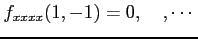 $\displaystyle f_{xxxx}(1,-1)=0,\quad,\cdots$