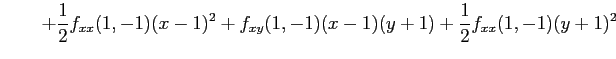 $\displaystyle \qquad+ \frac{1}{2}f_{xx}(1,-1)(x-1)^2+ f_{xy}(1,-1)(x-1)(y+1)+ \frac{1}{2}f_{xx}(1,-1)(y+1)^2$