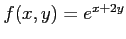 $ f(x,y)=e^{x+2y}$