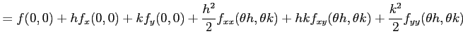 $\displaystyle =f(0,0)+hf_x(0,0)+kf_y(0,0)+ \frac{h^2}{2}f_{xx}(\theta h,\theta k)+ hkf_{xy}(\theta h,\theta k)+ \frac{k^2}{2}f_{yy}(\theta h,\theta k)$