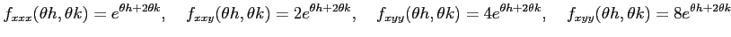 $\displaystyle f_{xxx}(\theta h,\theta k)=e^{\theta h+2\theta k},\quad f_{xxy}(\...
...e^{\theta h+2\theta k},\quad f_{xyy}(\theta h,\theta k)=8e^{\theta h+2\theta k}$