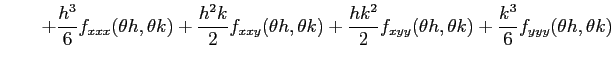 $\displaystyle \qquad+ \frac{h^3}{6}f_{xxx}(\theta h,\theta k)+ \frac{h^2k}{2}f_...
...c{hk^{2}}{2}f_{xyy}(\theta h,\theta k)+ \frac{k^3}{6}f_{yyy}(\theta h,\theta k)$