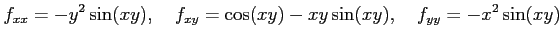 $\displaystyle f_{xx}=-y^2\sin(xy),\quad f_{xy}=\cos(xy)-xy\sin(xy),\quad f_{yy}=-x^2\sin(xy)$